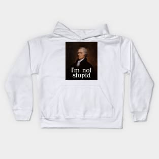 I'm not stupid - Alexander Hamilton Kids Hoodie